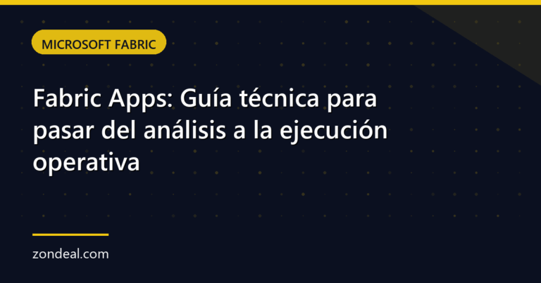 Fabric Apps: Guía técnica para pasar del análisis a la ejecución operativa
