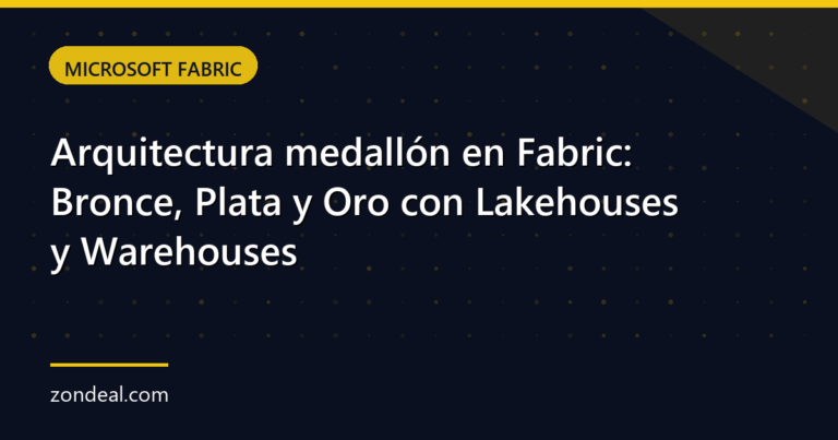 Arquitectura medallón en Fabric: Bronce, Plata y Oro con Lakehouses y Warehouses