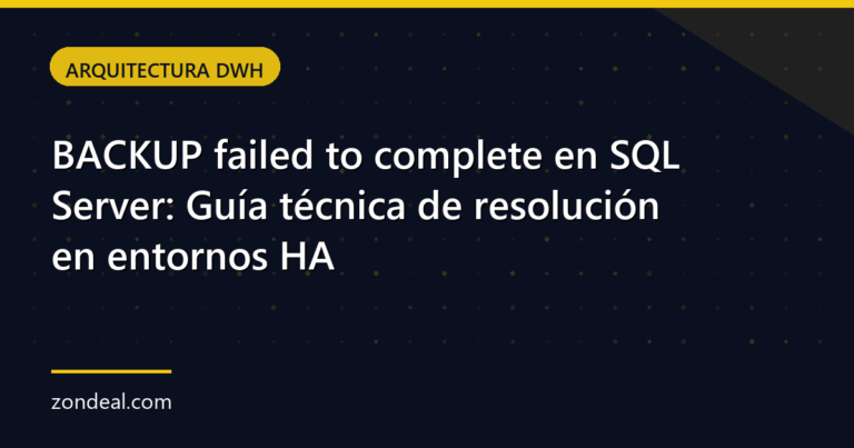 BACKUP failed to complete en SQL Server: Guía técnica de resolución en entornos HA