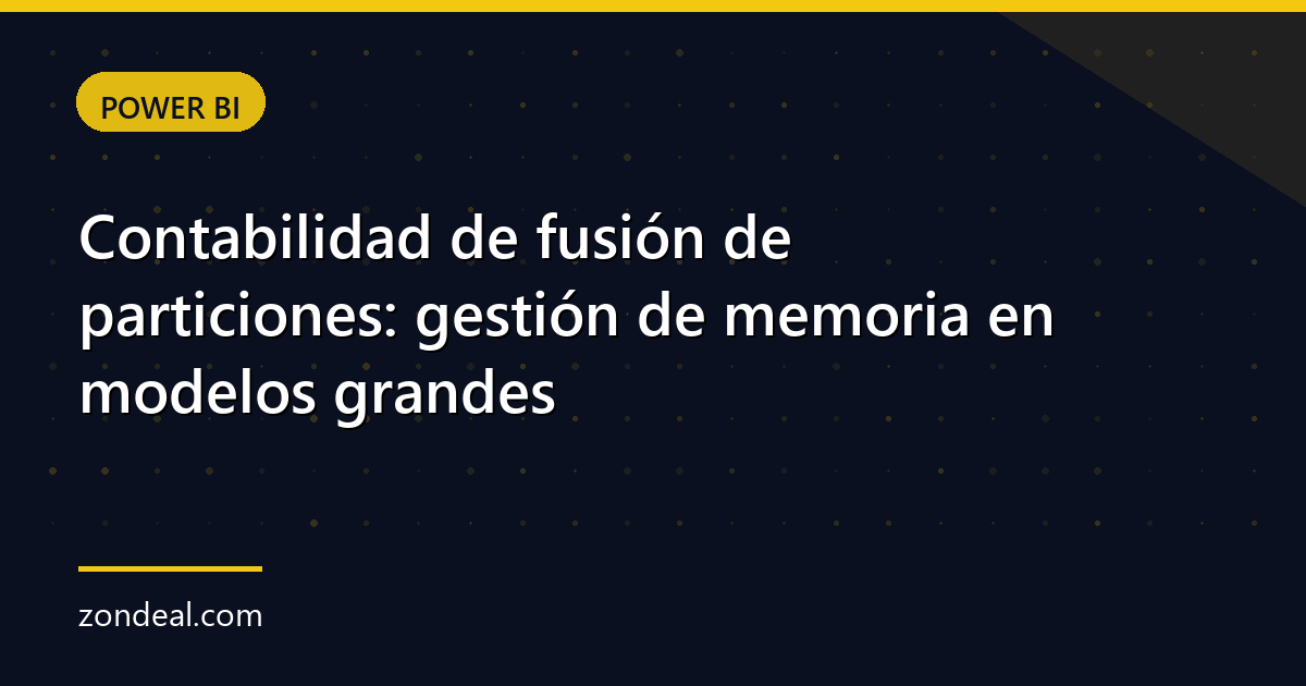 Contabilidad de fusión de particiones: gestión de memoria en modelos grandes