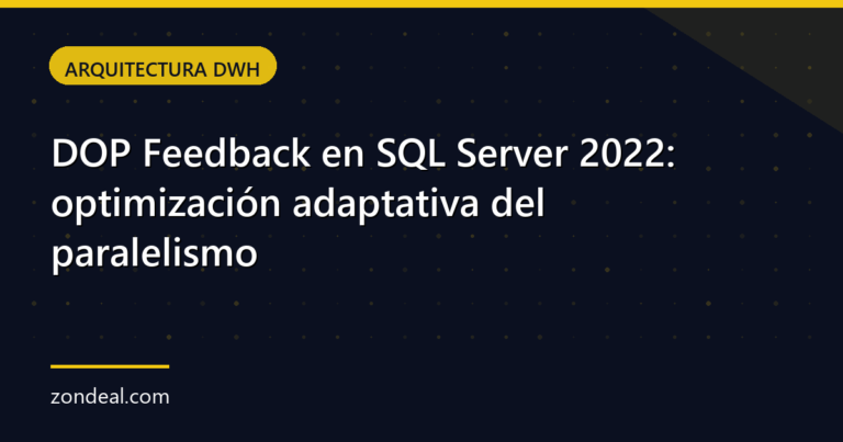 DOP Feedback en SQL Server 2022: optimización adaptativa del paralelismo