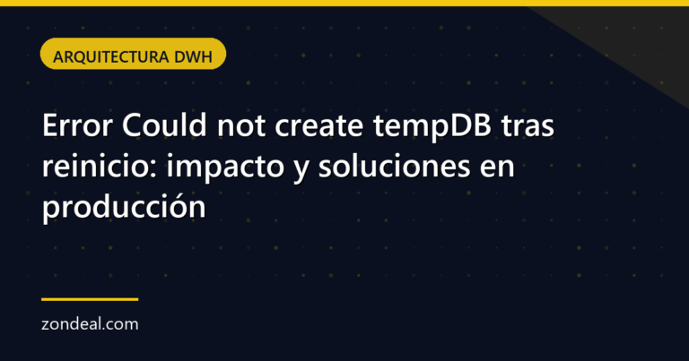 Error Could not create tempDB tras reinicio: impacto y soluciones en producción