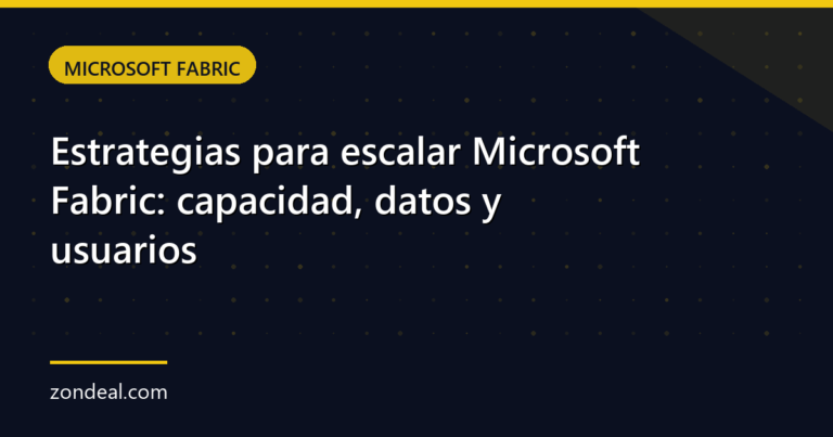 Estrategias para escalar Microsoft Fabric: capacidad, datos y usuarios