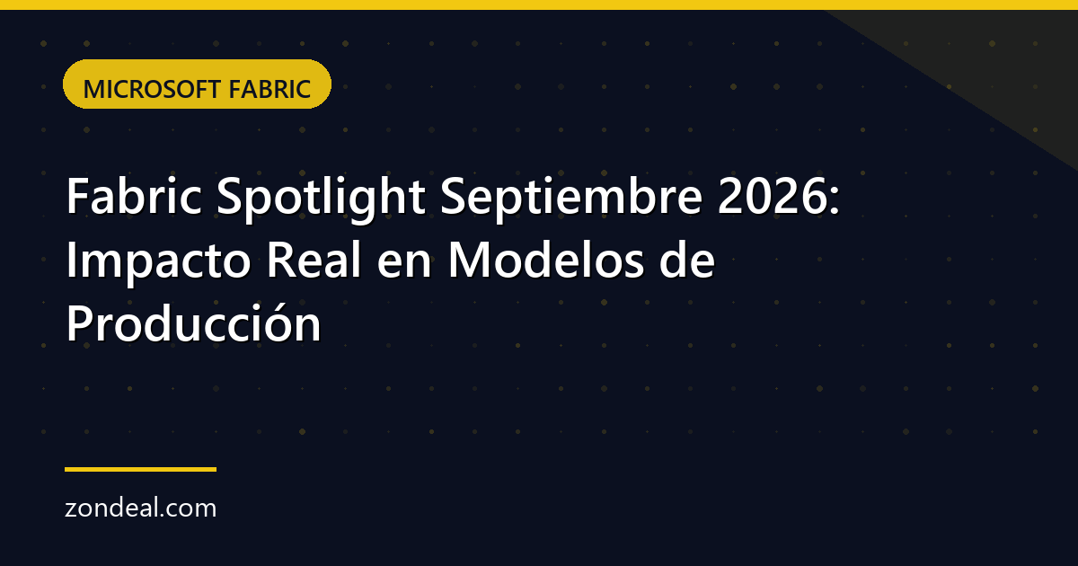 Fabric Spotlight Septiembre 2026: Impacto Real en Modelos de Producción