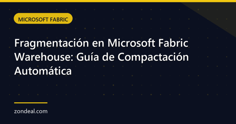 Fragmentación en Microsoft Fabric Warehouse: Guía de Compactación Automática