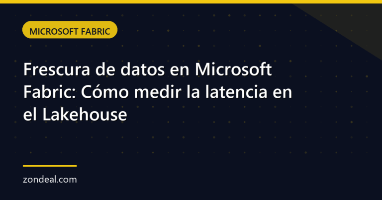 Frescura de datos en Microsoft Fabric: Cómo medir la latencia en el Lakehouse