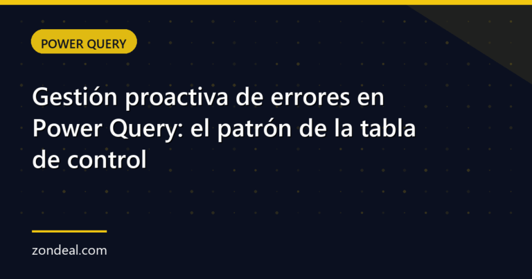 Gestión proactiva de errores en Power Query: el patrón de la tabla de control