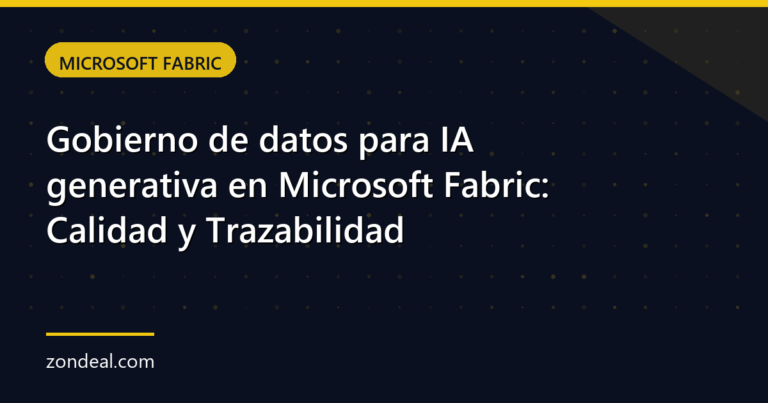 Gobierno de datos para IA generativa en Microsoft Fabric: Calidad y Trazabilidad