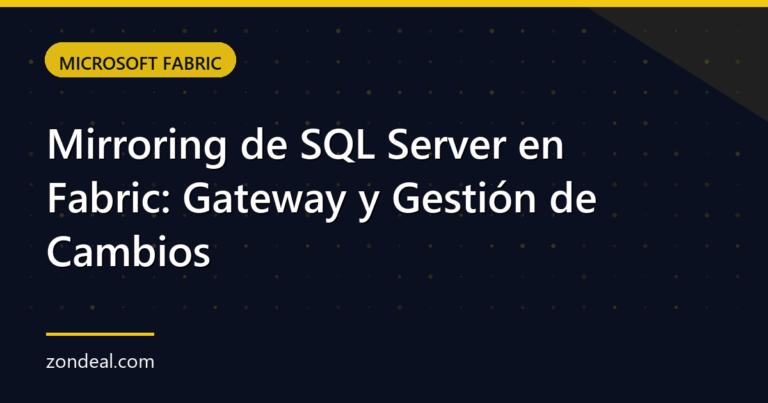 Mirroring de SQL Server en Fabric: Gateway y Gestión de Cambios