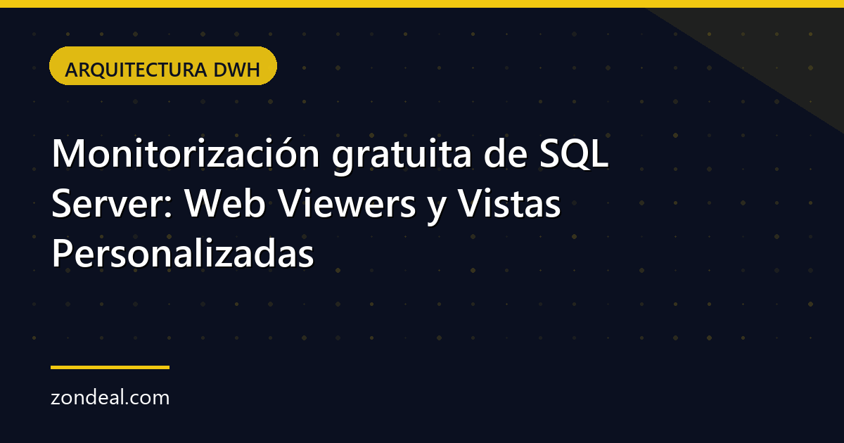 Monitorización gratuita de SQL Server: Web Viewers y Vistas Personalizadas