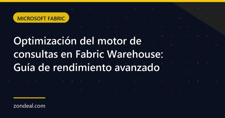 Optimización del motor de consultas en Fabric Warehouse: Guía de rendimiento avanzado