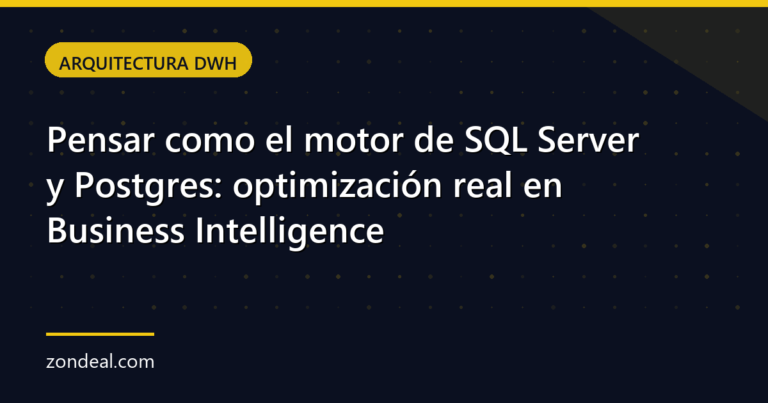 Pensar como el motor de SQL Server y Postgres: optimización real en Business Intelligence