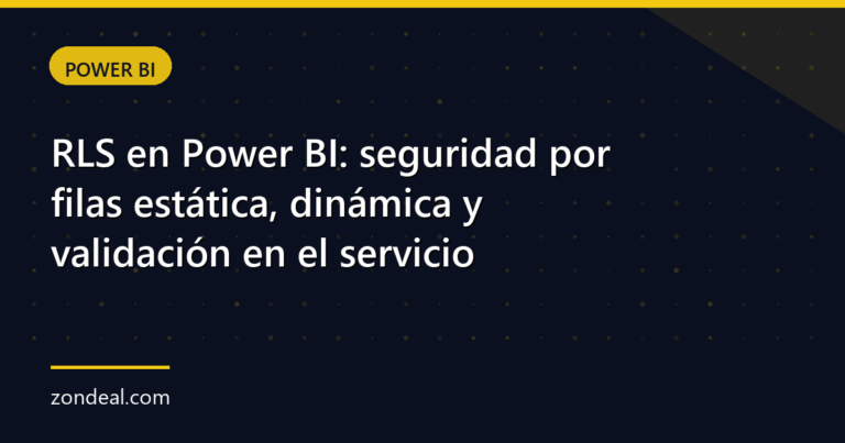 RLS en Power BI: seguridad por filas estática, dinámica y validación en el servicio