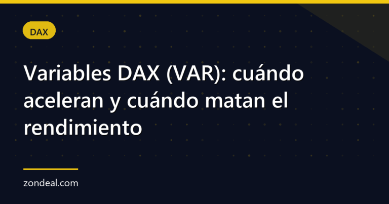 Variables DAX (VAR): cuándo aceleran y cuándo matan el rendimiento